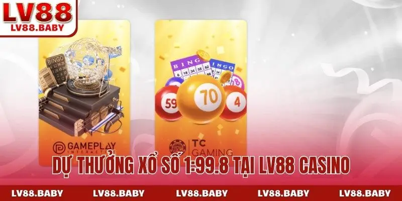 Dự thưởng xổ số 1:99.8 tại LV88 casino