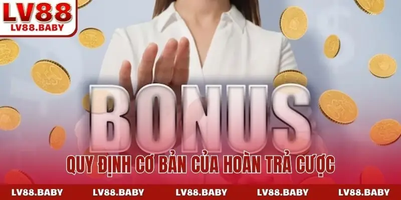 Quy định cơ bản của hoàn trả cược